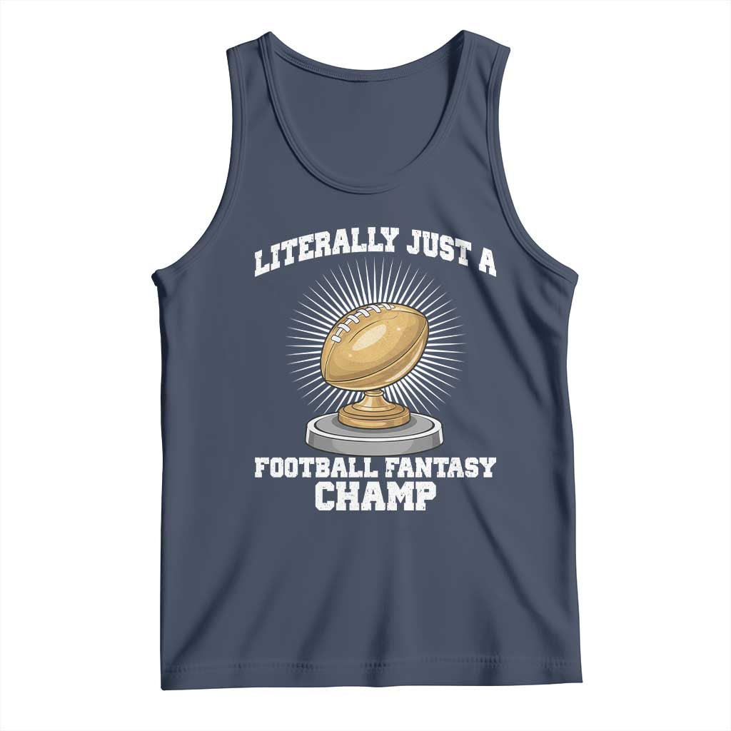 Funny Champ Champion Tank Top Literally Just A Fantasy Football Champ TS14 Navy Print Your Wear
