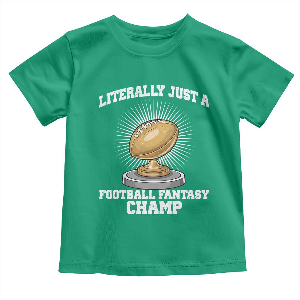 Funny Champ Champion Toddler T Shirt Literally Just A Fantasy Football Champ TS14 Irish Green Print Your Wear