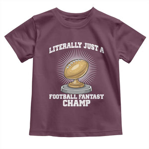 Funny Champ Champion Toddler T Shirt Literally Just A Fantasy Football Champ TS14 Maroon Print Your Wear