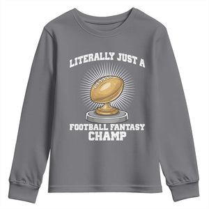 Funny Champ Champion Youth Sweatshirt Literally Just A Fantasy Football Champ TS14 Charcoal Print Your Wear