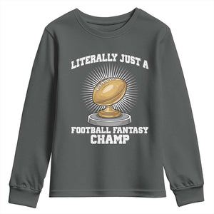 Funny Champ Champion Youth Sweatshirt Literally Just A Fantasy Football Champ TS14 Dark Heather Print Your Wear