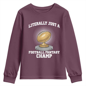 Funny Champ Champion Youth Sweatshirt Literally Just A Fantasy Football Champ TS14 Maroon Print Your Wear