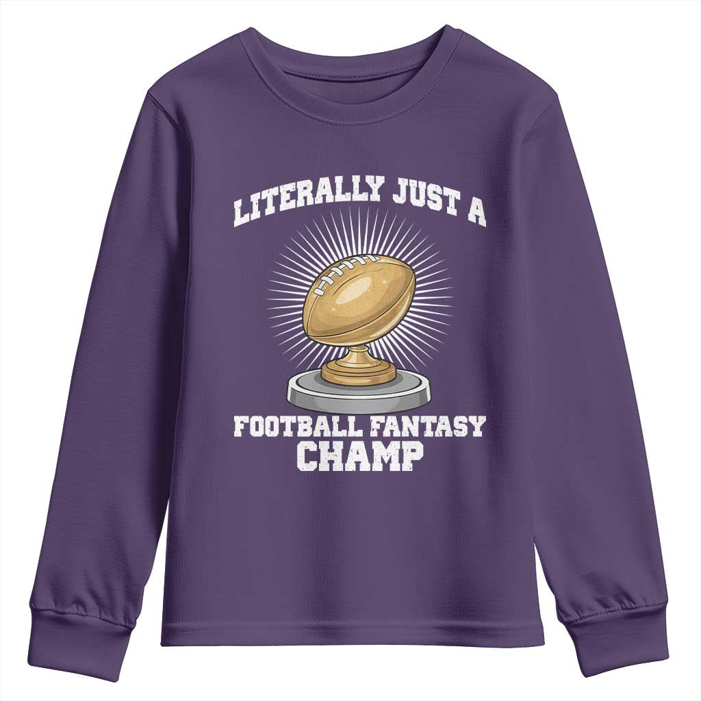 Funny Champ Champion Youth Sweatshirt Literally Just A Fantasy Football Champ TS14 Purple Print Your Wear
