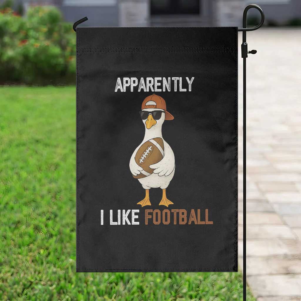 Funny Goose Football Garden Flag Apparently I Like Football TS14 Print Your Wear