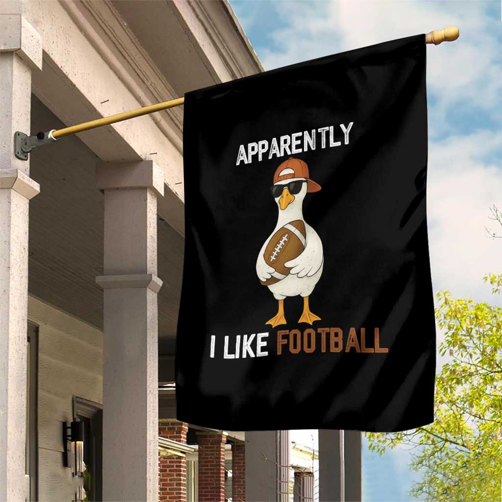 Funny Goose Football Garden Flag Apparently I Like Football TS14 Print Your Wear