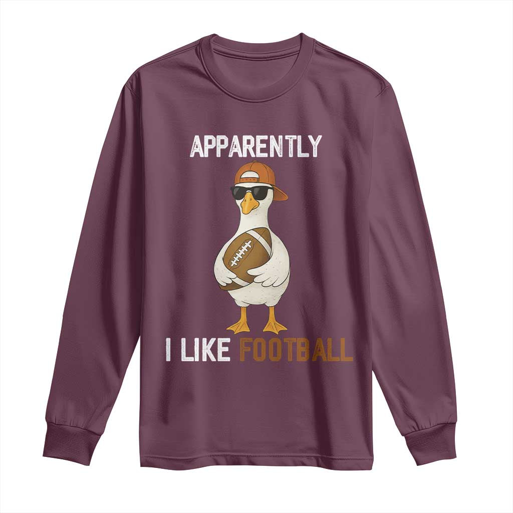 Funny Goose Football Long Sleeve Shirt Apparently I Like Football TS14 Maroon Print Your Wear