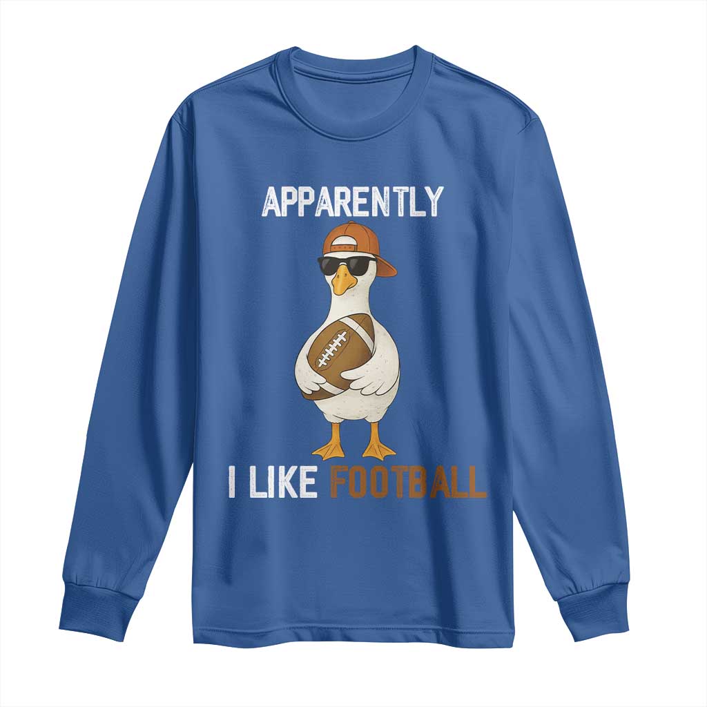 Funny Goose Football Long Sleeve Shirt Apparently I Like Football TS14 Royal Blue Print Your Wear