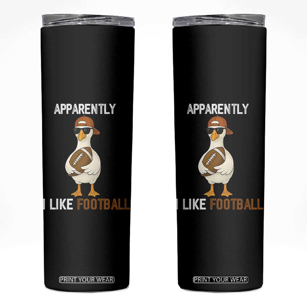 Funny Goose Football Skinny Tumbler Apparently I Like Football TS14 Black Print Your Wear