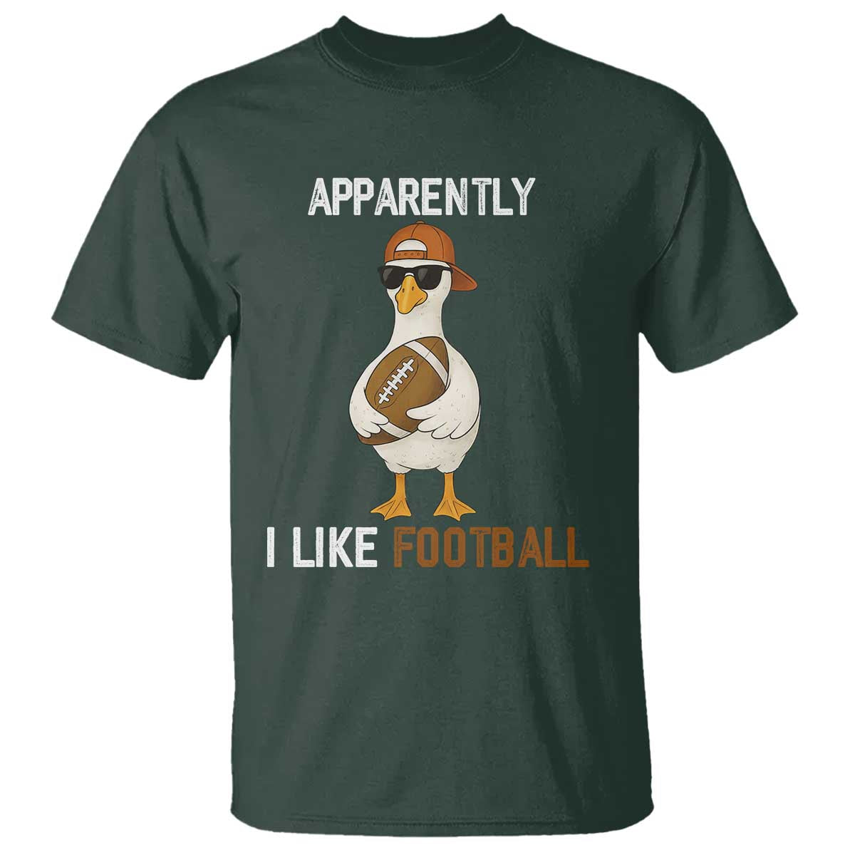 Funny Goose Football T Shirt Apparently I Like Football TS14 Dark Forest Green Print Your Wear