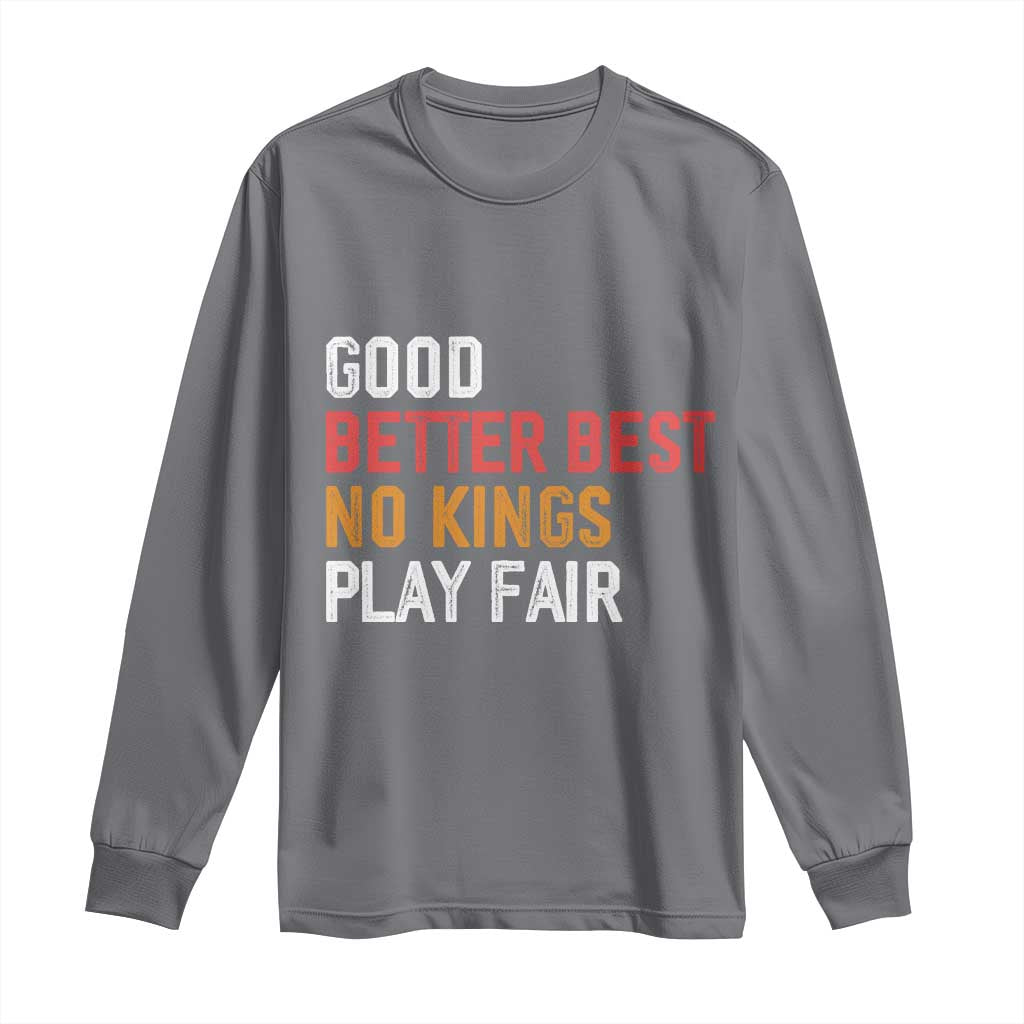 Good Better Best Chicago Pro Football Mantra Long Sleeve Shirt No Kings Protest Stop Sign TS14 Charcoal Print Your Wear