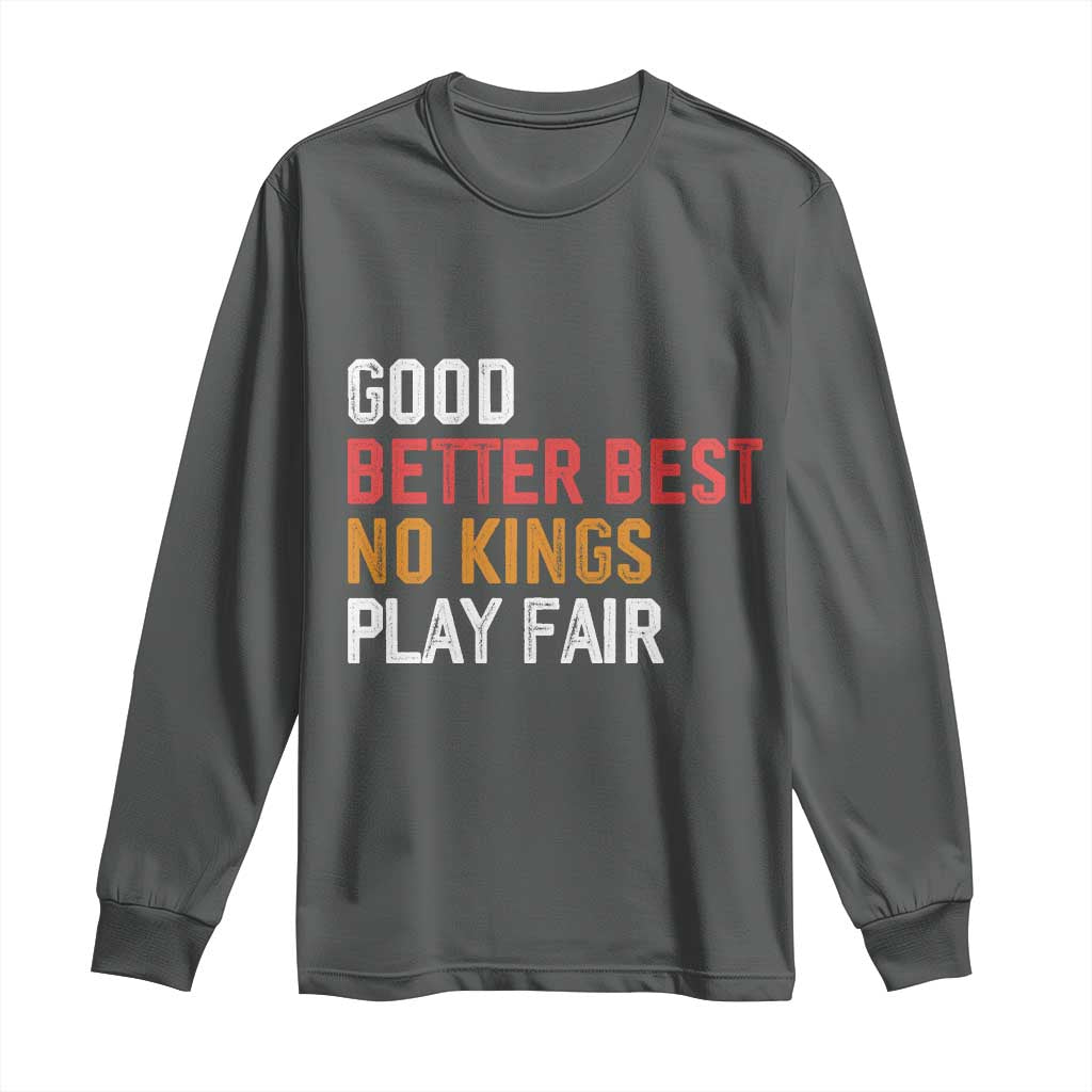 Good Better Best Chicago Pro Football Mantra Long Sleeve Shirt No Kings Protest Stop Sign TS14 Dark Heather Print Your Wear