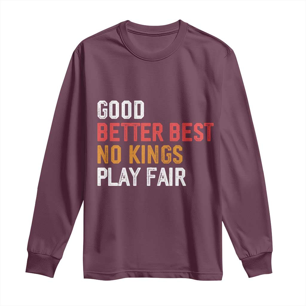 Good Better Best Chicago Pro Football Mantra Long Sleeve Shirt No Kings Protest Stop Sign TS14 Maroon Print Your Wear