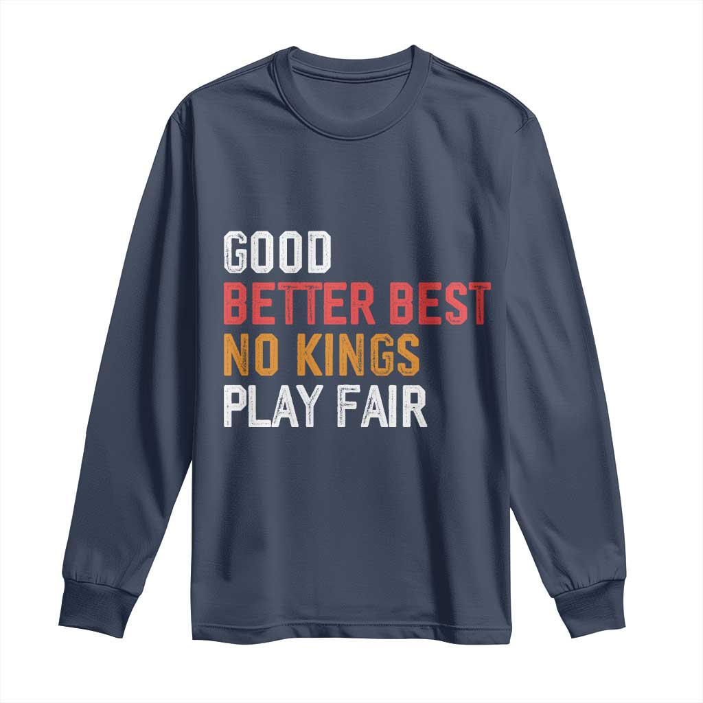 Good Better Best Chicago Pro Football Mantra Long Sleeve Shirt No Kings Protest Stop Sign TS14 Navy Print Your Wear