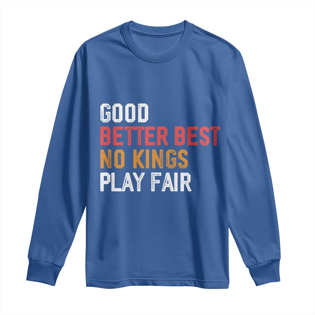 Good Better Best Chicago Pro Football Mantra Long Sleeve Shirt No Kings Protest Stop Sign TS14 Royal Blue Print Your Wear