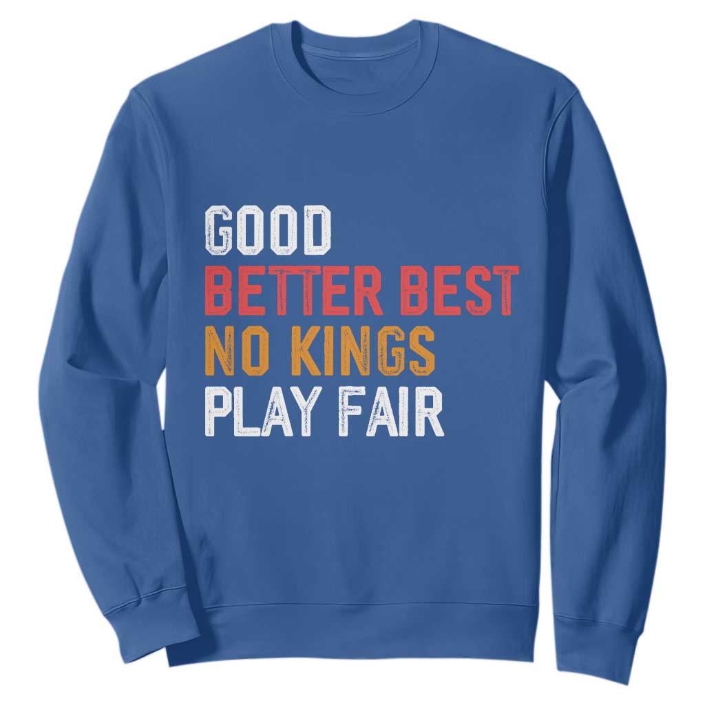 Good Better Best Chicago Pro Football Mantra Sweatshirt No Kings Protest Stop Sign TS14 Royal Blue Print Your Wear