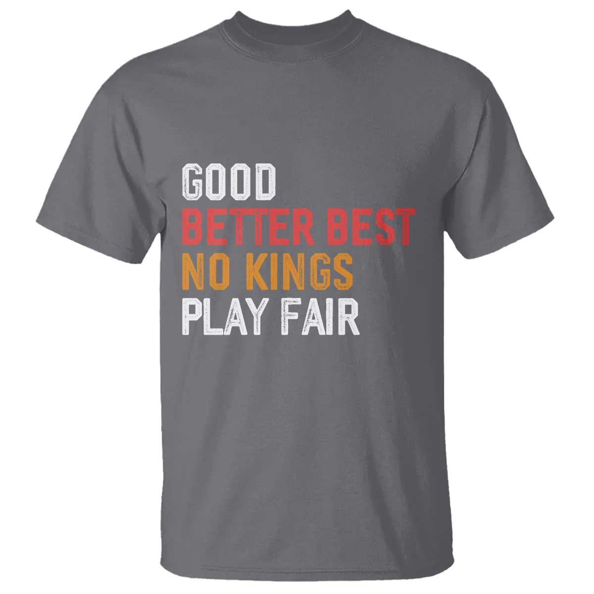 Good Better Best Chicago Pro Football Mantra T Shirt No Kings Protest Stop Sign TS14 Charcoal Print Your Wear