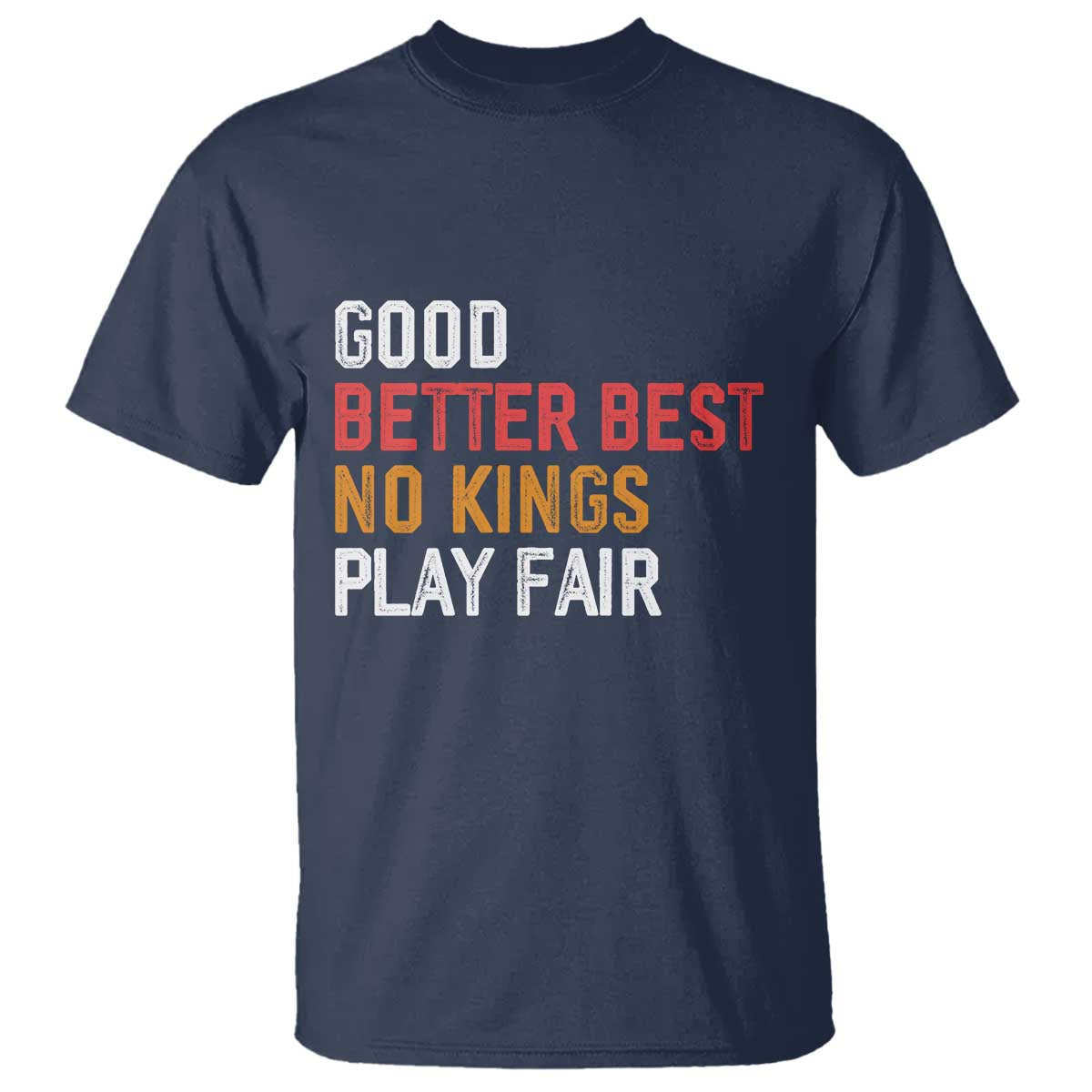 Good Better Best Chicago Pro Football Mantra T Shirt No Kings Protest Stop Sign TS14 Navy Print Your Wear