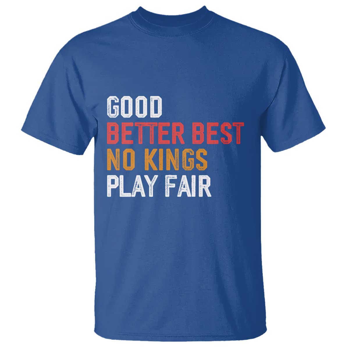 Good Better Best Chicago Pro Football Mantra T Shirt No Kings Protest Stop Sign TS14 Royal Blue Print Your Wear
