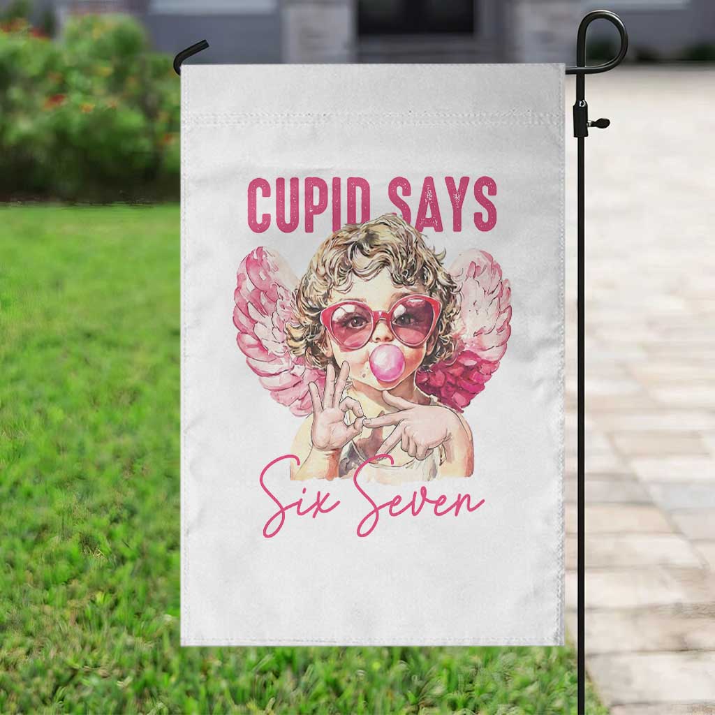 67 Valetines Garden Flag Funny Cupid Says Six Seven TS14 Print Your Wear