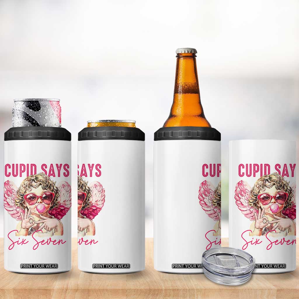 67 Valetines 4 in 1 Can Cooler Tumbler Funny Cupid Says Six Seven TS14 Print Your Wear