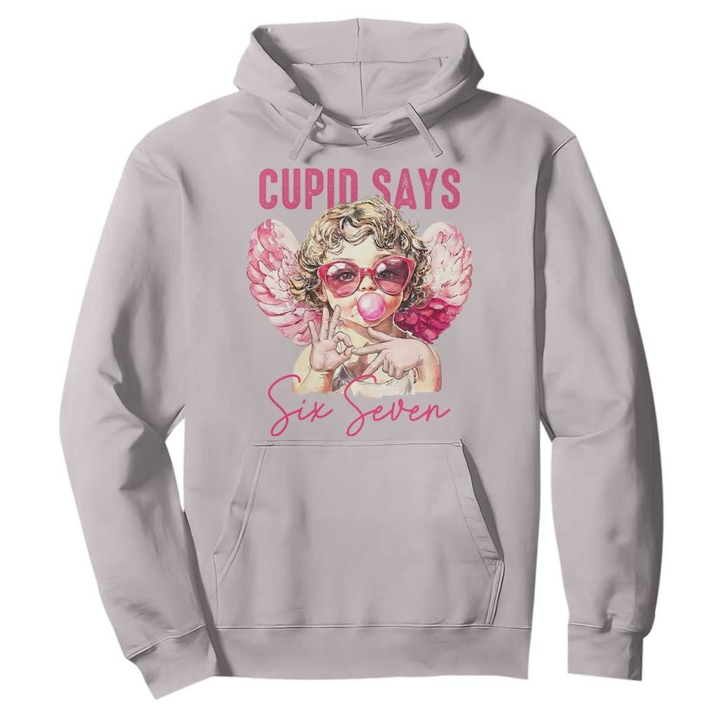 67 Valetines Hoodie Funny Cupid Says Six Seven TS14 Ice Gray Print Your Wear