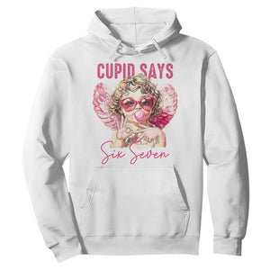 67 Valetines Hoodie Funny Cupid Says Six Seven TS14 White Print Your Wear