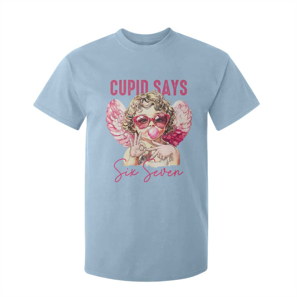 67 Valetines T Shirt For Kid Funny Cupid Says Six Seven TS14 Light Blue Print Your Wear