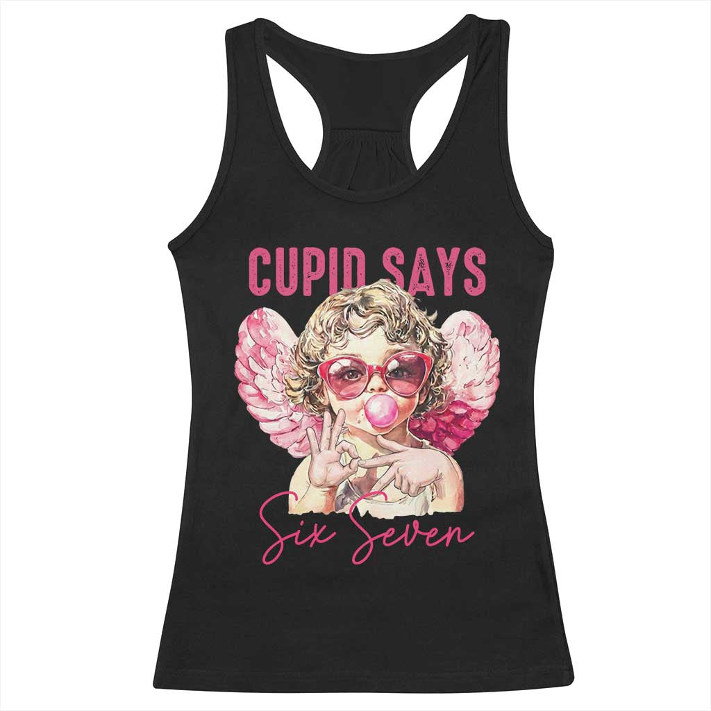 67 Valetines Racerback Tank Top Funny Cupid Says Six Seven TS14 Black Print Your Wear