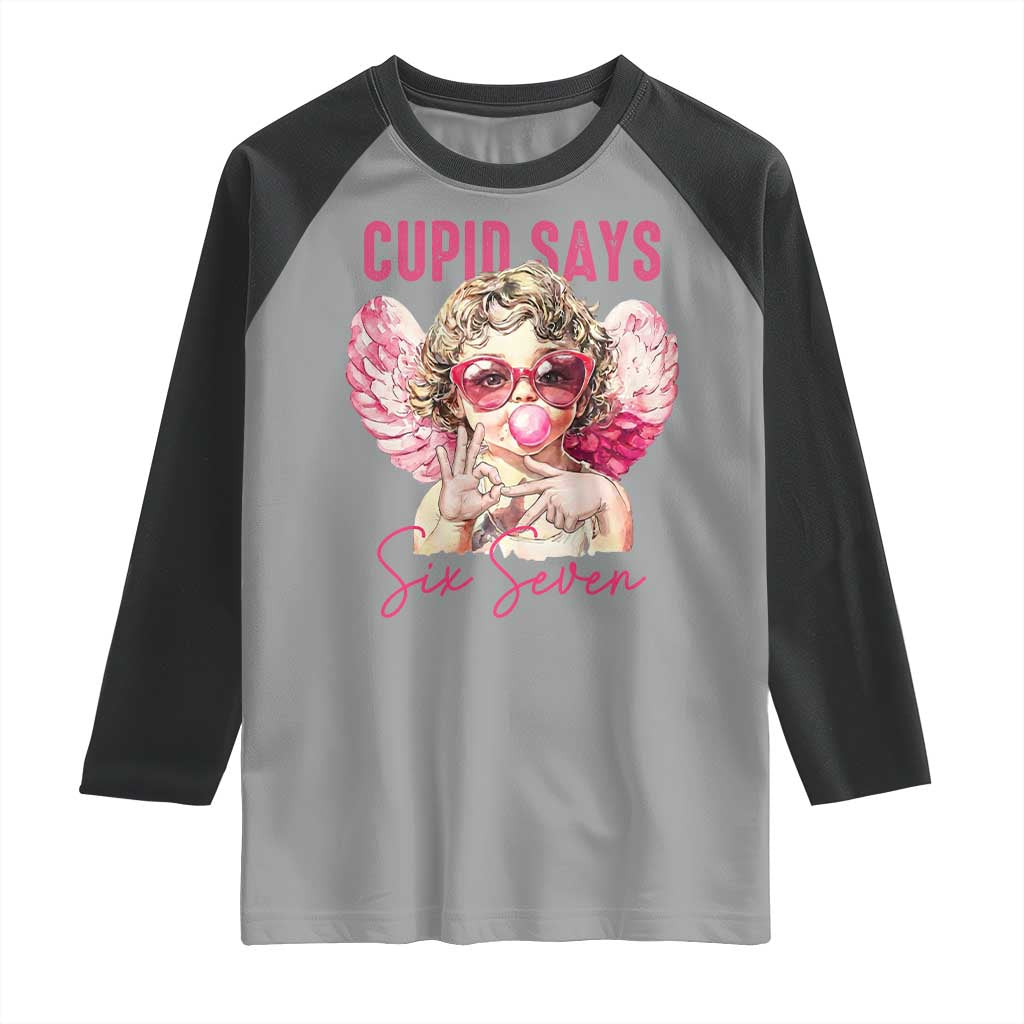 67 Valetines Raglan Shirt Funny Cupid Says Six Seven TS14 Sport Gray Black Print Your Wear