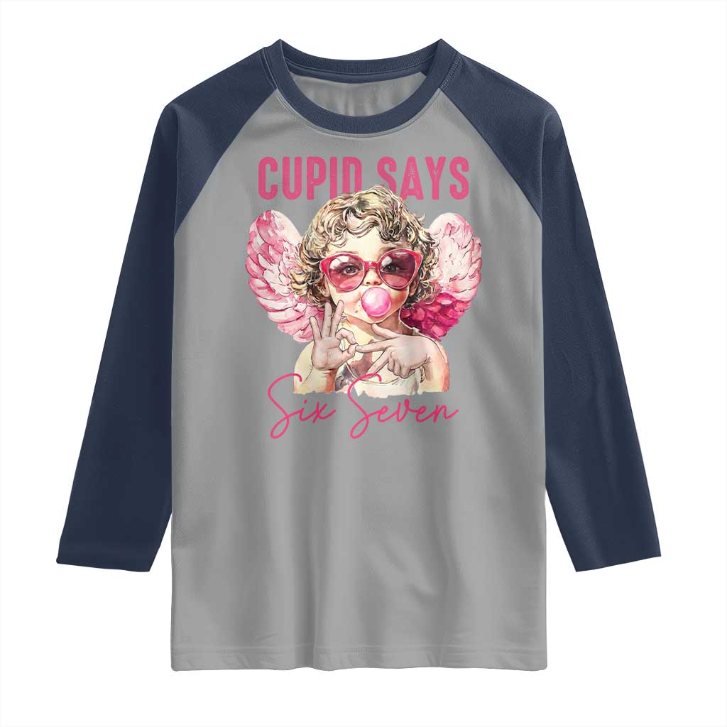 67 Valetines Raglan Shirt Funny Cupid Says Six Seven TS14 Sport Gray Navy Print Your Wear
