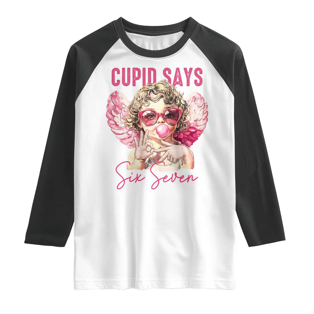 67 Valetines Raglan Shirt Funny Cupid Says Six Seven TS14 White Black Print Your Wear