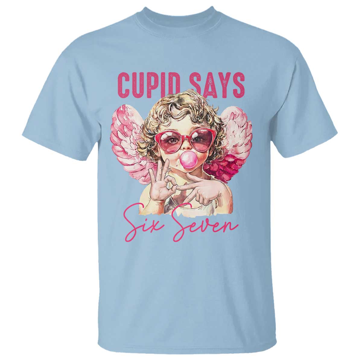 67 Valetines T Shirt Funny Cupid Says Six Seven TS14 Light Blue Print Your Wear