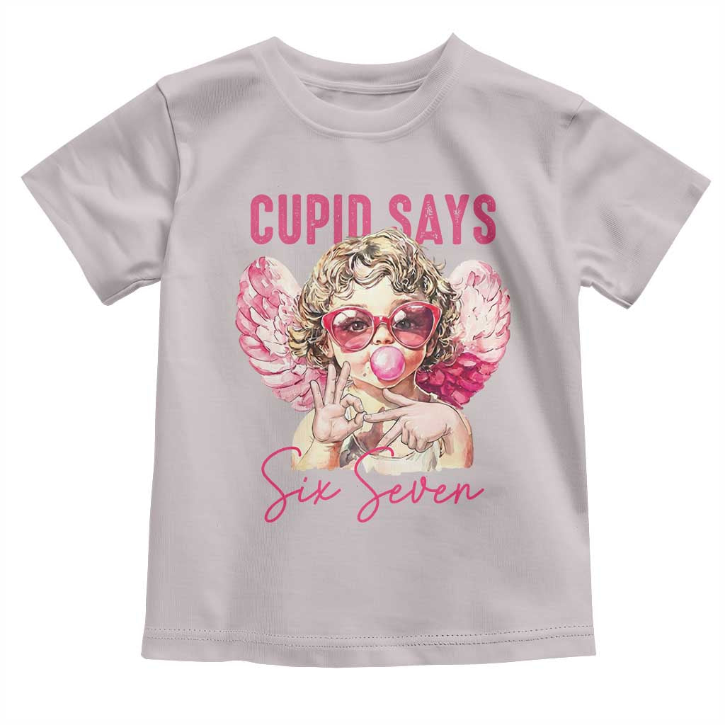 67 Valetines Toddler T Shirt Funny Cupid Says Six Seven TS14 Ice Gray Print Your Wear