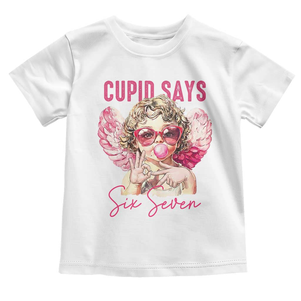 67 Valetines Toddler T Shirt Funny Cupid Says Six Seven TS14 White Print Your Wear