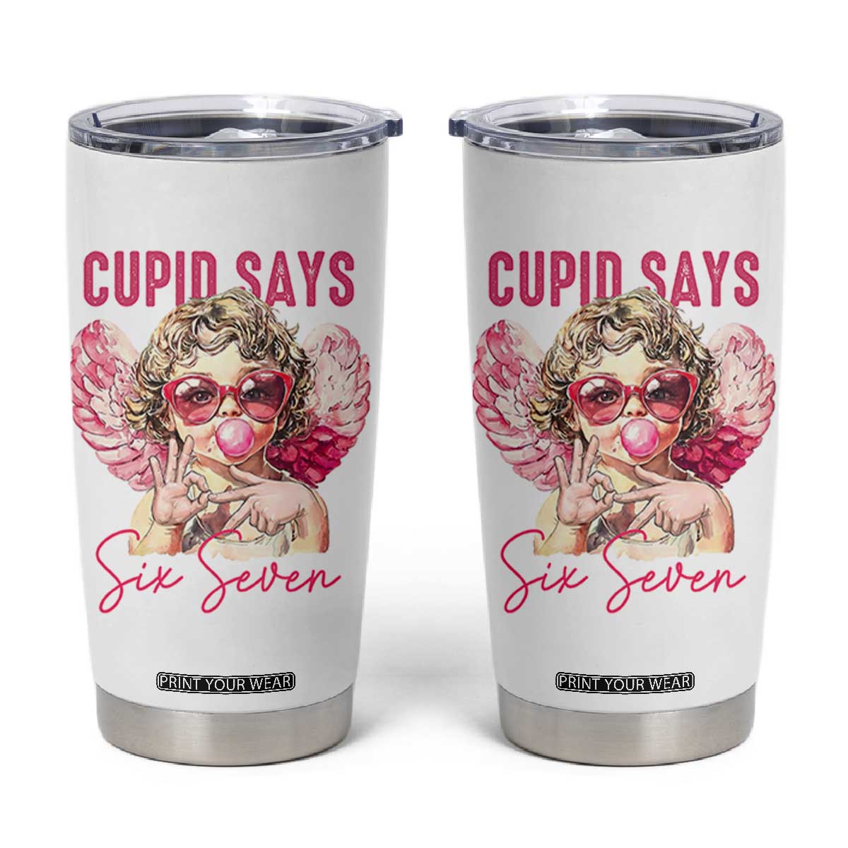67 Valetines Tumbler Cup Funny Cupid Says Six Seven TS14 White Print Your Wear