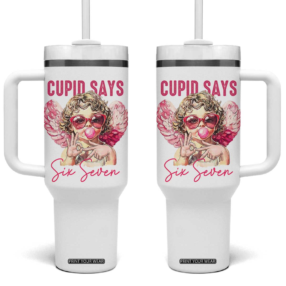 67 Valetines Tumbler With Handle Funny Cupid Says Six Seven TS14 One Size: 40 oz White Print Your Wear
