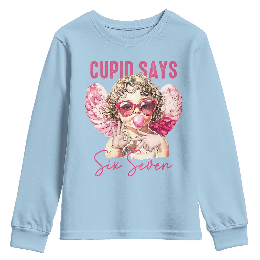 67 Valetines Youth Sweatshirt Funny Cupid Says Six Seven TS14 Light Blue Print Your Wear