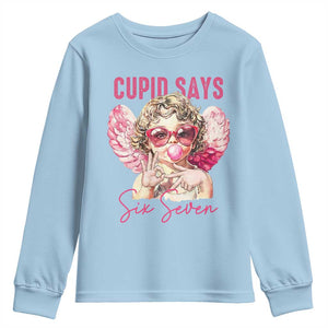 67 Valetines Youth Sweatshirt Funny Cupid Says Six Seven TS14 Light Blue Print Your Wear