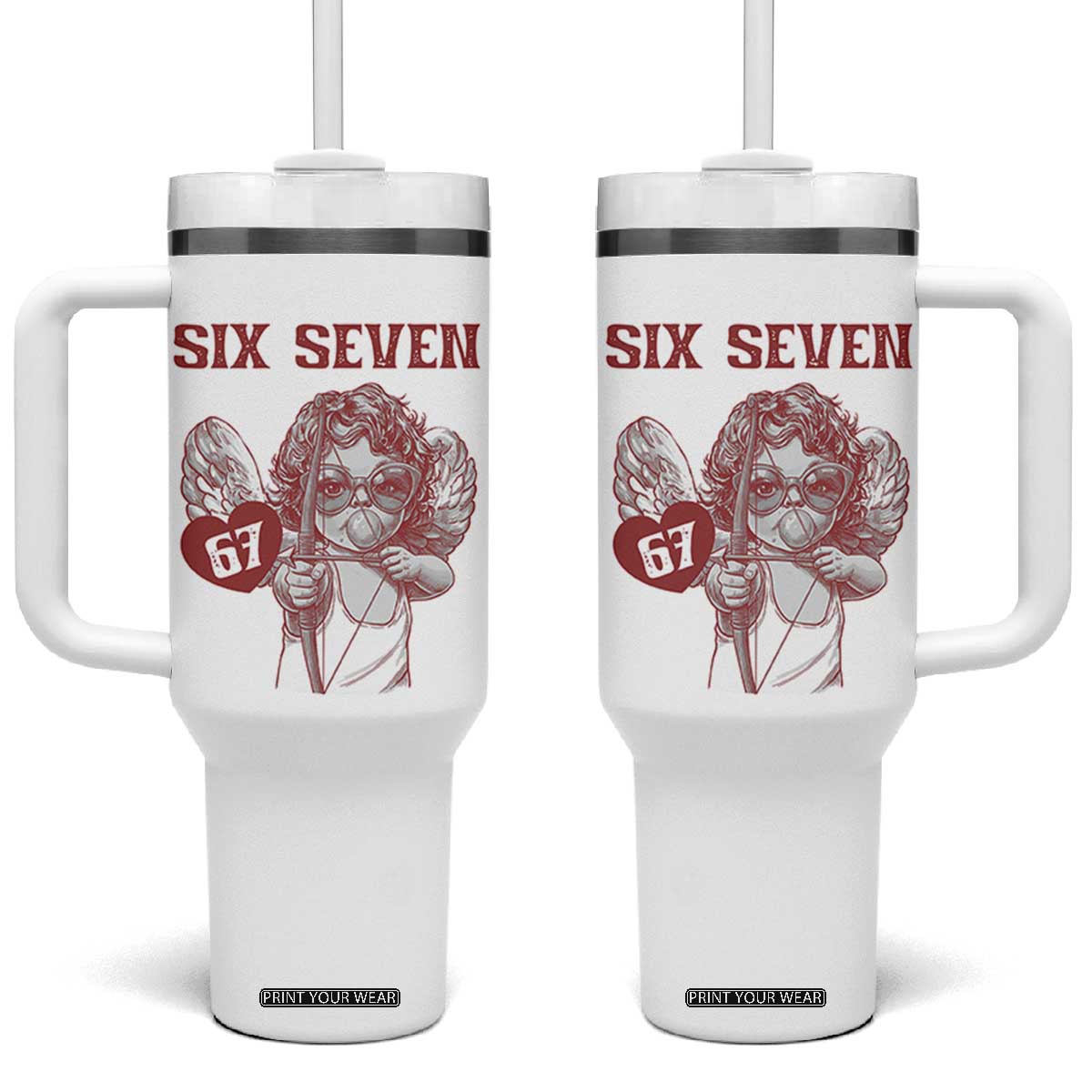 67 Valetines Meme Tumbler With Handle Funny Six Seven Valentines Day Heart TS14 One Size: 40 oz White Print Your Wear