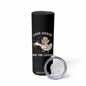 Funny Valentine Goose Skinny Tumbler Love Goose On The Loose TS14 Print Your Wear