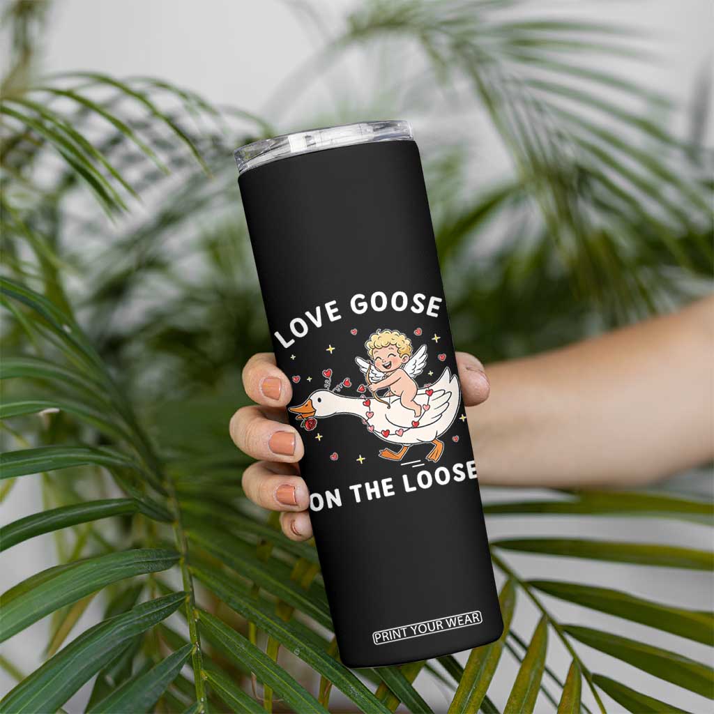 Funny Valentine Goose Skinny Tumbler Love Goose On The Loose TS14 Print Your Wear