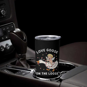 Funny Valentine Goose Tumbler Cup Love Goose On The Loose TS14 Print Your Wear