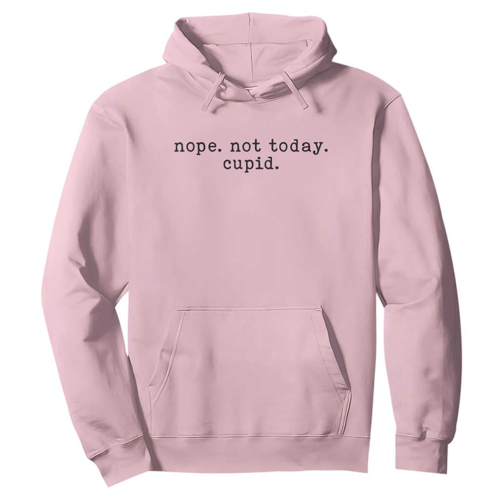 Nope Not Today Cupid Hoodie Funny Valentine Sarcastic TS14 Light Pink Print Your Wear