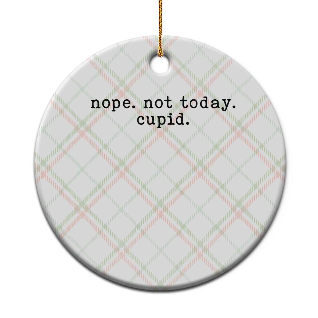 Nope Not Today Cupid Ceramic Ornament Funny Valentine Sarcastic TS14 1pc Christmas Plaid Print Your Wear
