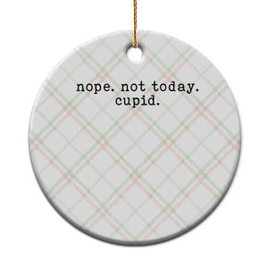 Nope Not Today Cupid Ceramic Ornament Funny Valentine Sarcastic TS14 1pc Christmas Plaid Print Your Wear