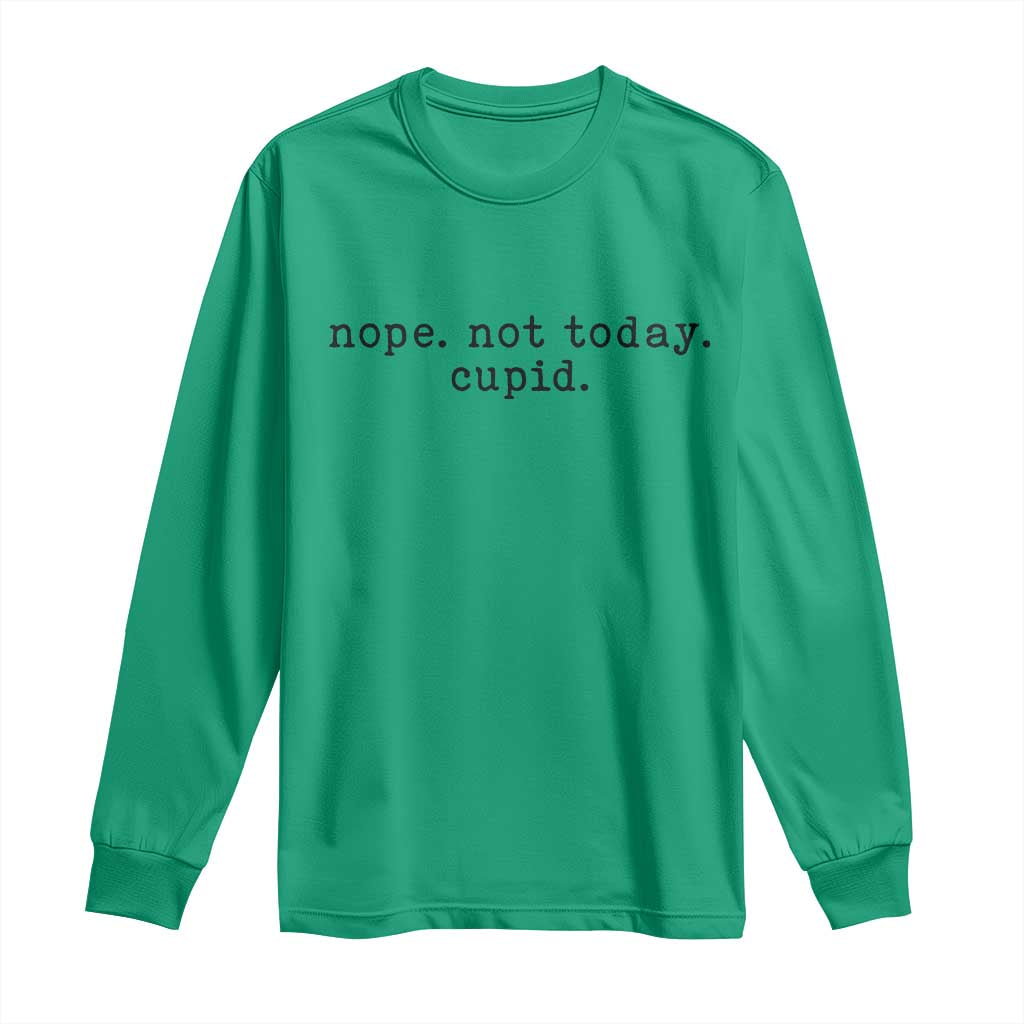 Nope Not Today Cupid Long Sleeve Shirt Funny Valentine Sarcastic TS14 Irish Green Print Your Wear