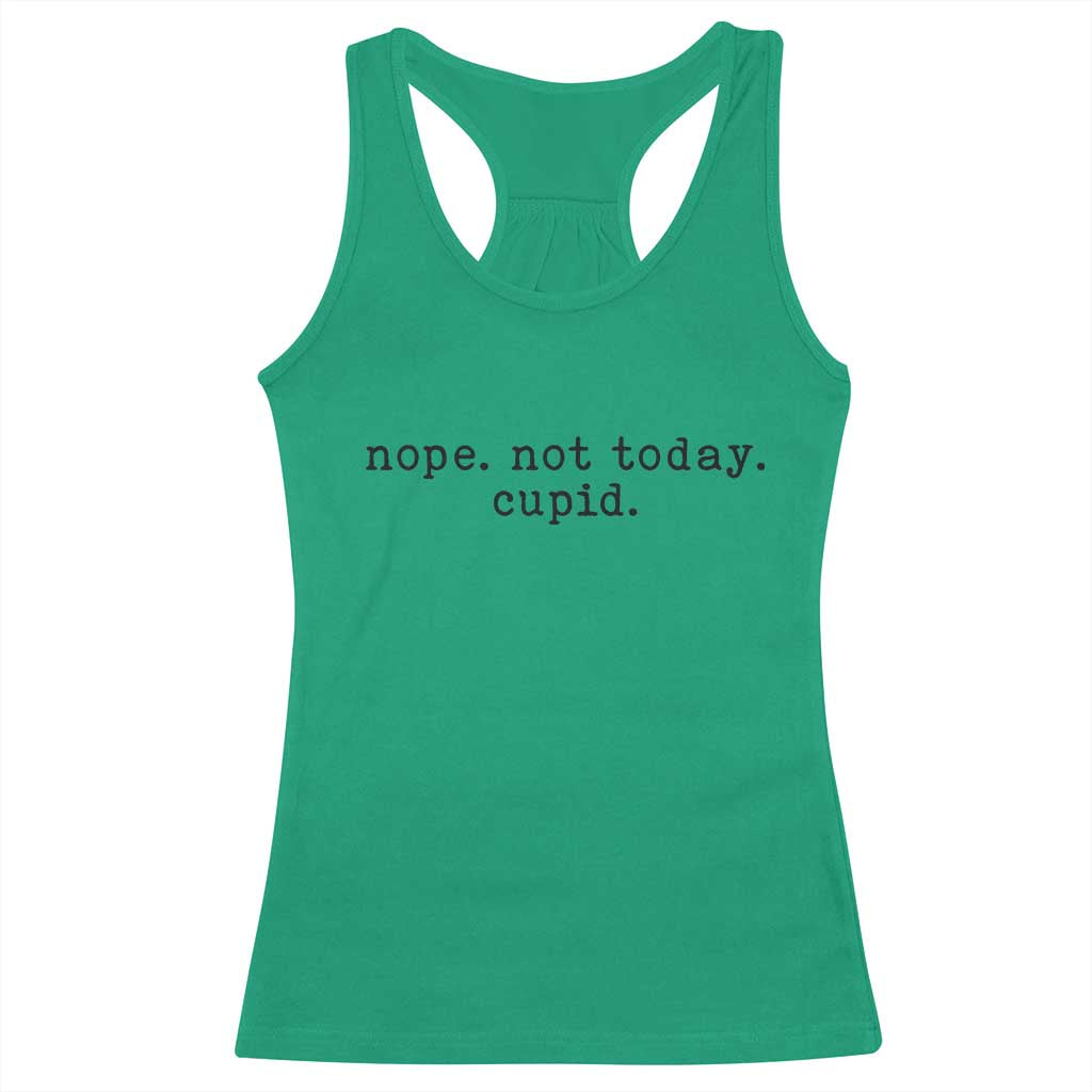 Nope Not Today Cupid Racerback Tank Top Funny Valentine Sarcastic TS14 Irish Green Print Your Wear