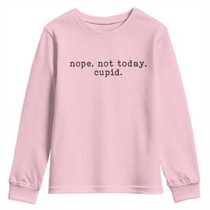 Nope Not Today Cupid Youth Sweatshirt Funny Valentine Sarcastic TS14 Light Pink Print Your Wear