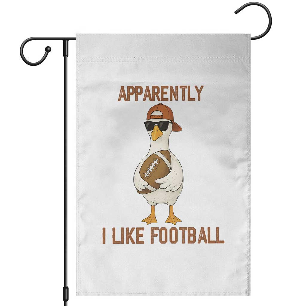 Funny Goose Football Meme Garden Flag Apparently I Like Football TS14 White Print Your Wear