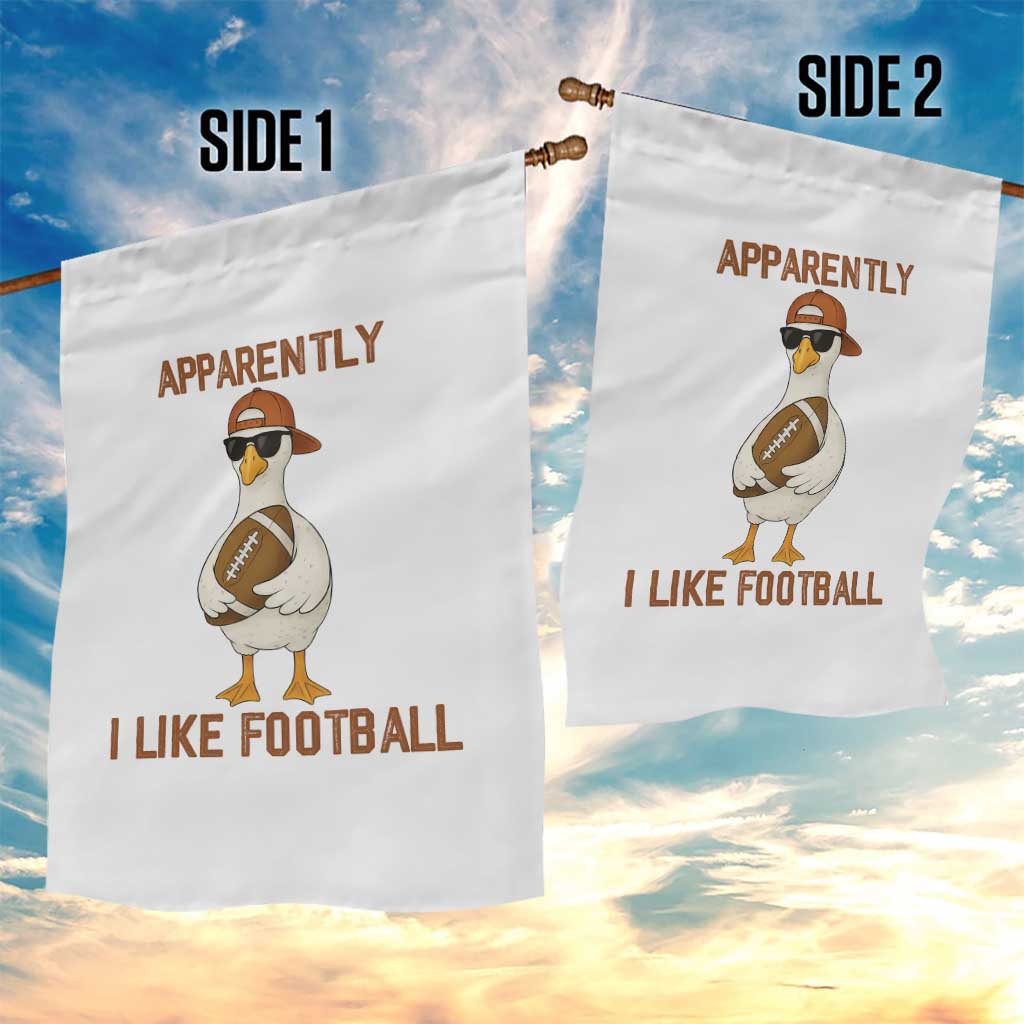 Funny Goose Football Meme Garden Flag Apparently I Like Football TS14 Print Your Wear